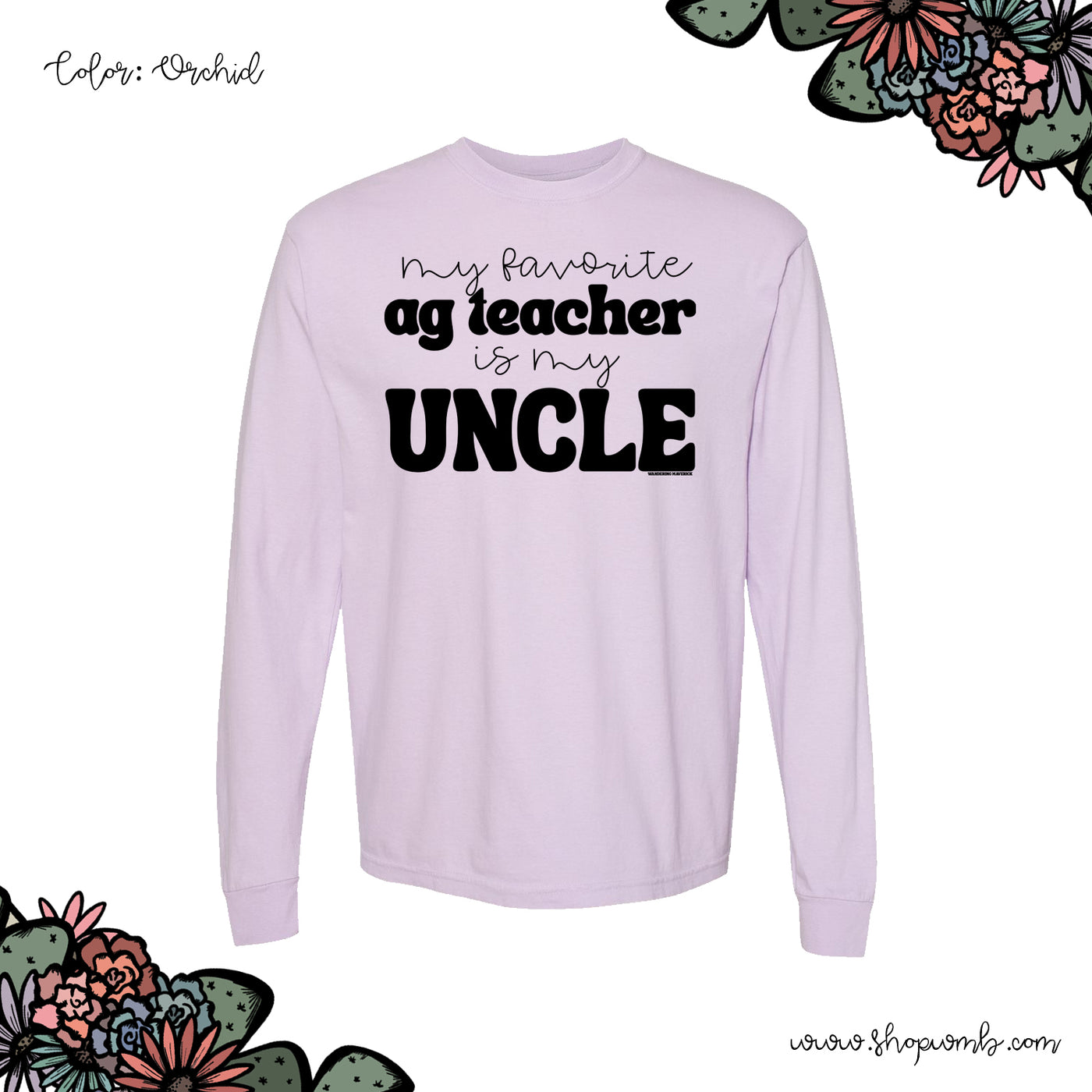 My Favorite Ag Teacher Is My Uncle LONG SLEEVE T-Shirt (S-3XL) - Multiple Colors!