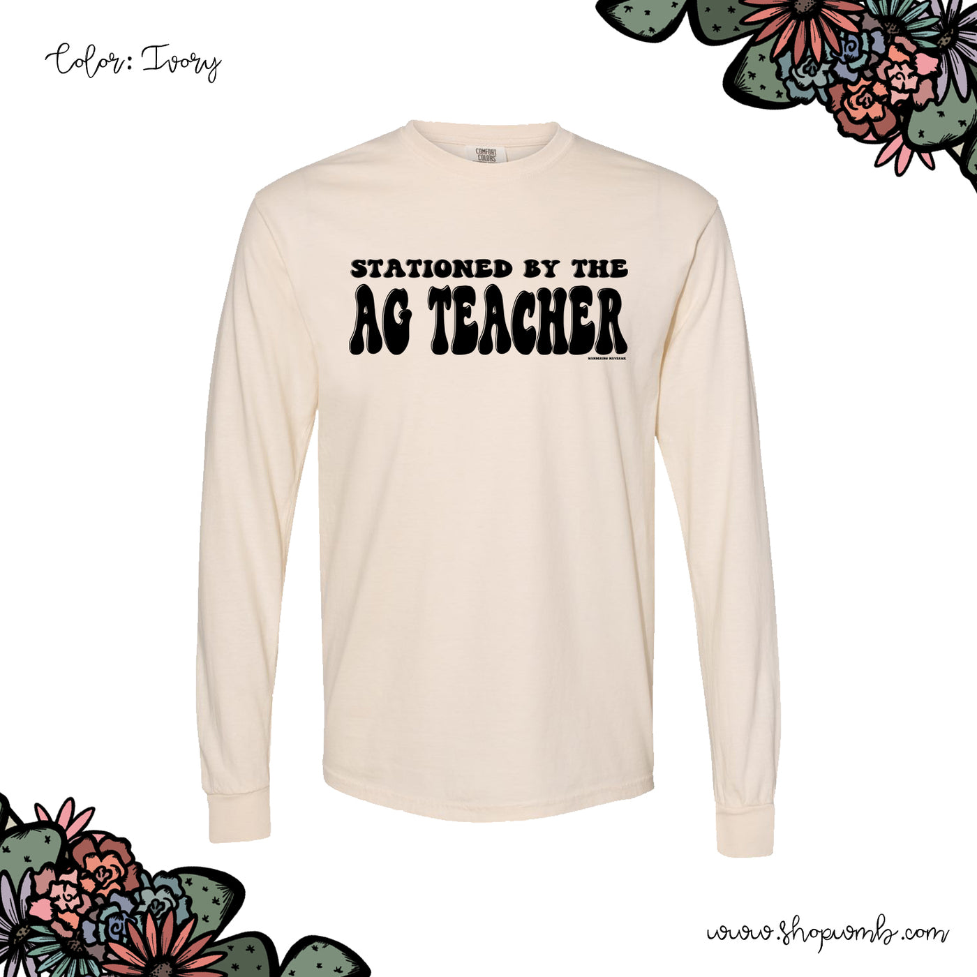 Stationed By The Ag Teacher LONG SLEEVE T-Shirt (S-3XL) - Multiple Colors!