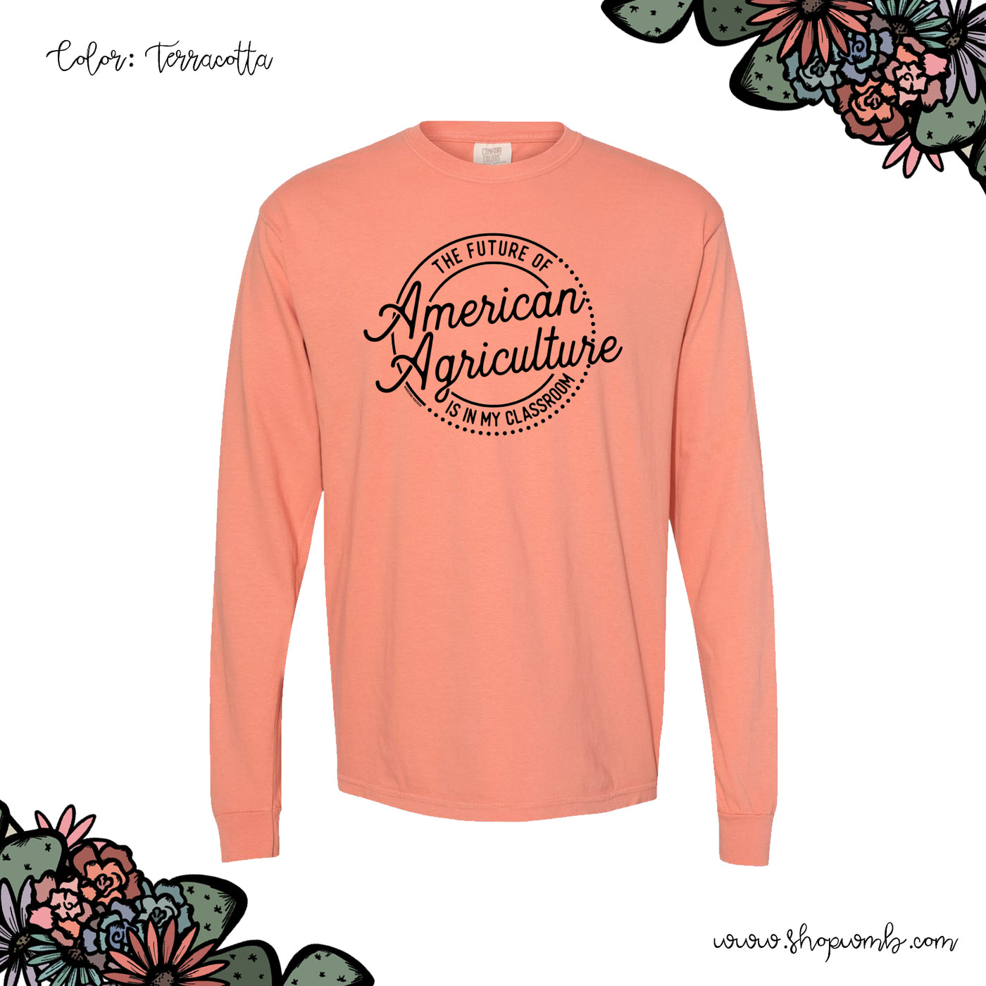 The Future Of American Agriculture Is In My Classroom LONG SLEEVE T-Shirt (S-3XL) - Multiple Colors!