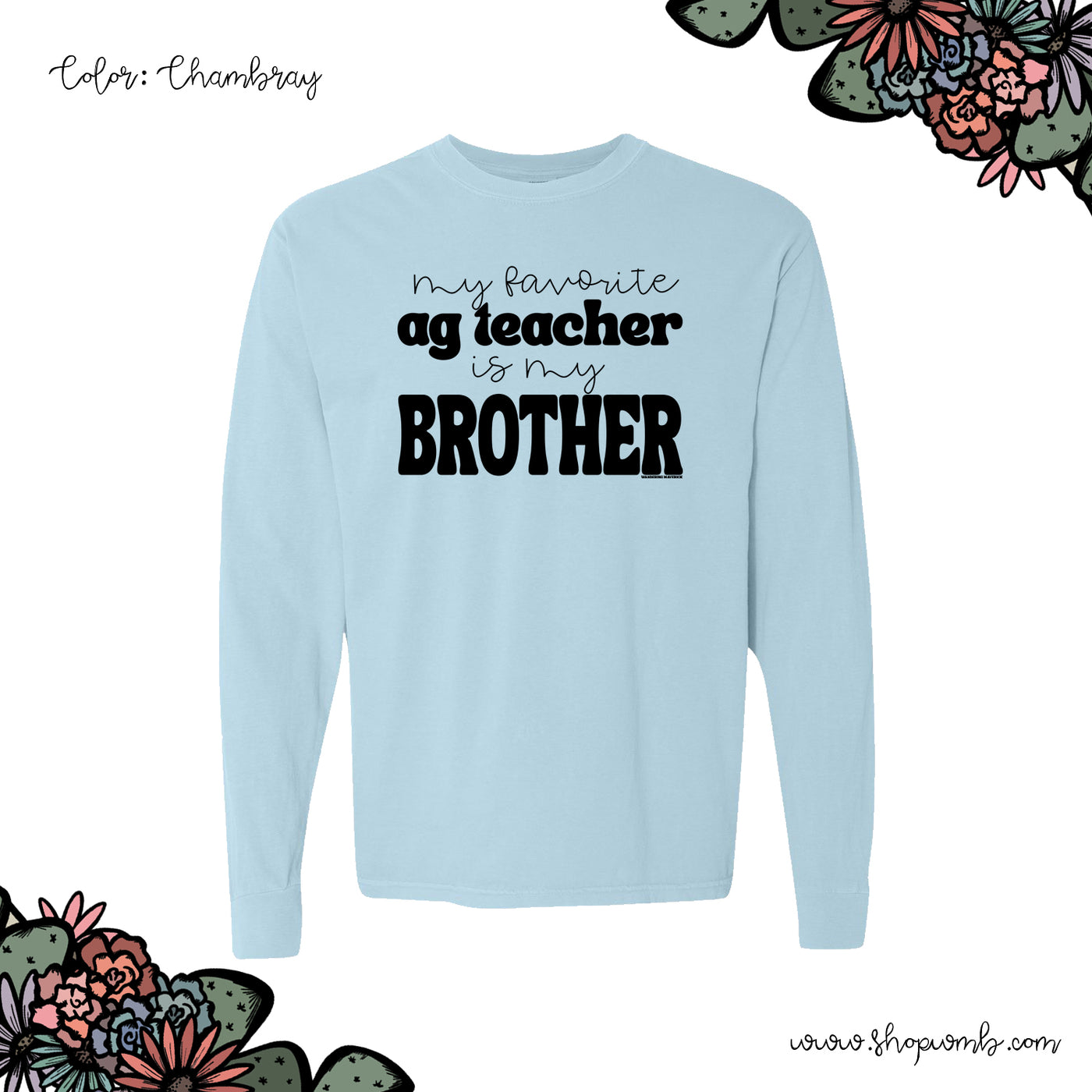 My Favorite Ag Teacher Is My Brother LONG SLEEVE T-Shirt (S-3XL) - Multiple Colors!