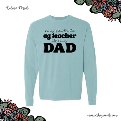 My Favorite Ag Teacher Is My Dad LONG SLEEVE T-Shirt (S-3XL) - Multiple Colors!