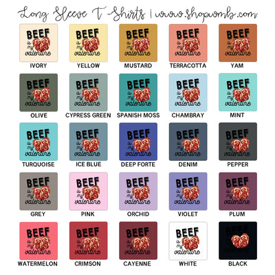 BEEF IS MY VALENTINE LONG SLEEVE T-Shirt (S-3XL) - Multiple Colors!
