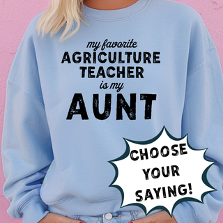 Distressed My Favorite Agriculture Teacher - PICK YOUR NAME – Crewneck