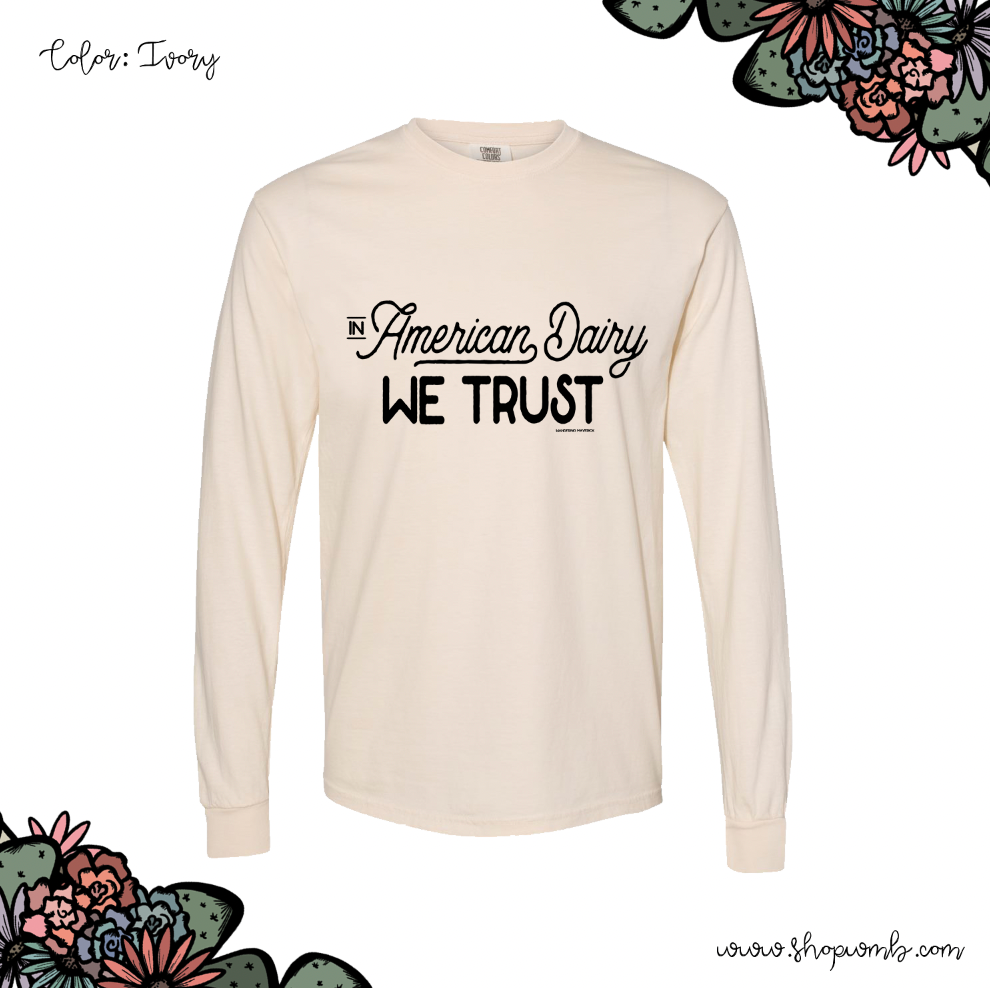 In American Dairy We Trust LONG SLEEVE T-Shirt (S-3XL) - Multiple Colors!