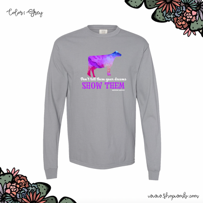 Show Them Dairy Cow LONG SLEEVE T-Shirt (S-3XL) - Multiple Colors!