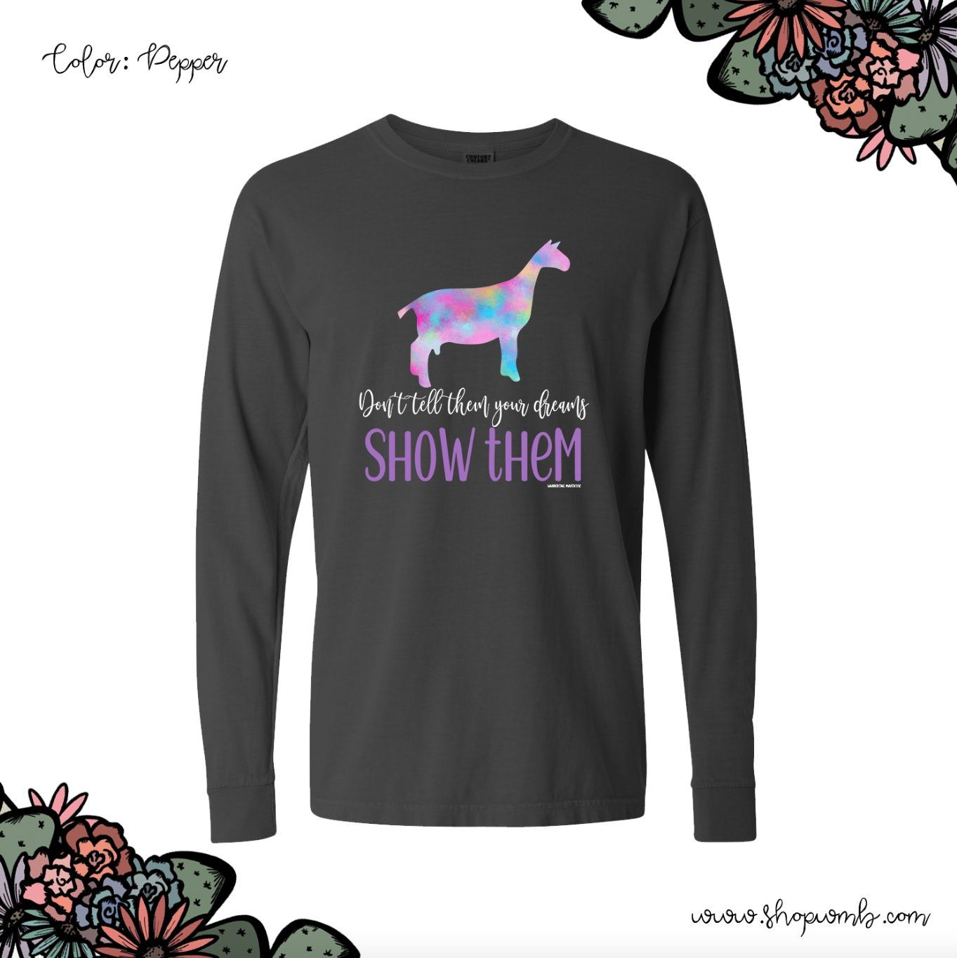 Show Them Dairy Goat LONG SLEEVE T-Shirt (S-3XL) - Multiple Colors!