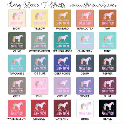 Show Them Horse LONG SLEEVE T-Shirt (S-3XL) - Multiple Colors!