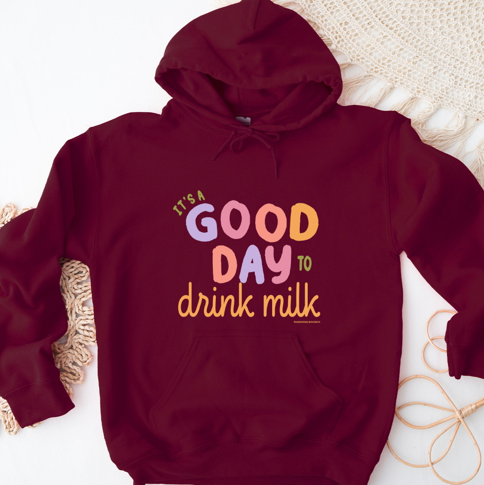 It's A Good Day To Drink Milk Hoodie (S-3XL) Unisex - Multiple Colors!