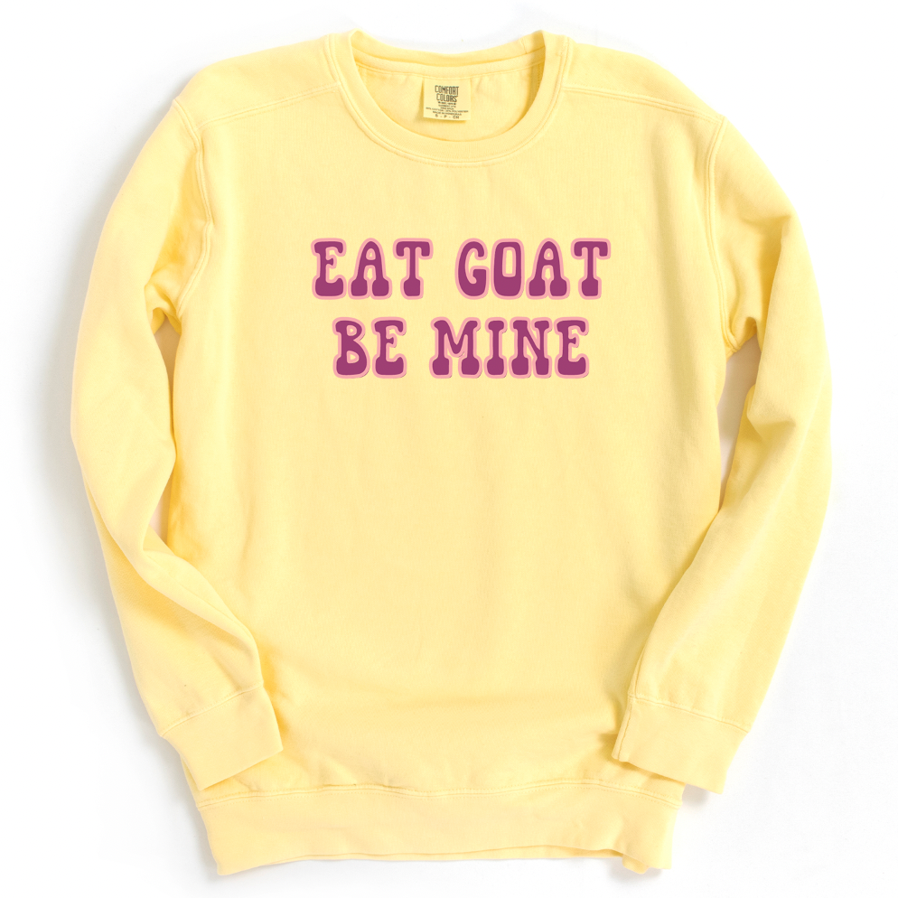 Eat Goat Be Mine Crewneck (S-3XL) - Multiple Colors!
