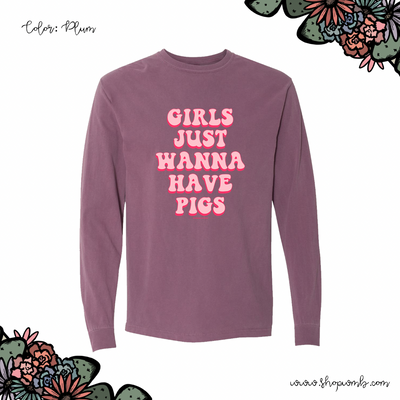 Girls Just Wanna Have Pigs LONG SLEEVE T-Shirt (S-3XL) - Multiple Colors!