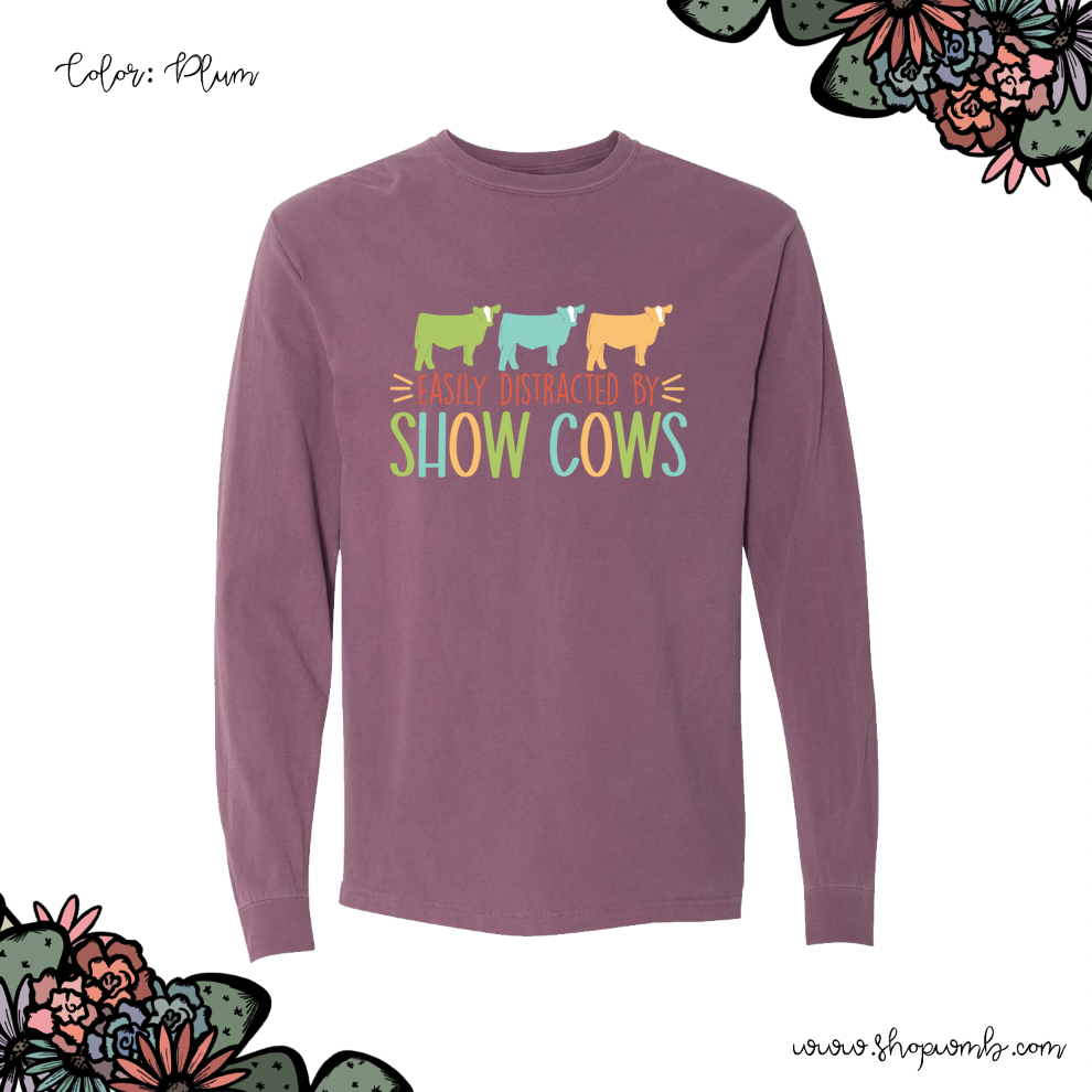 Easily Distracted By Show Cows LONG SLEEVE T-Shirt (S-3XL) - Multiple Colors!