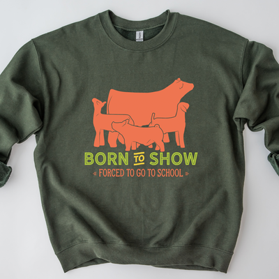 Born To Show Forced To Go To School Crewneck (S-3XL) - Multiple Colors!