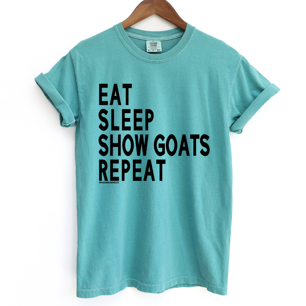 Eat Sleep Show Goats Repeat ComfortWash/ComfortColor T-Shirt (S-4XL) - Multiple Colors!