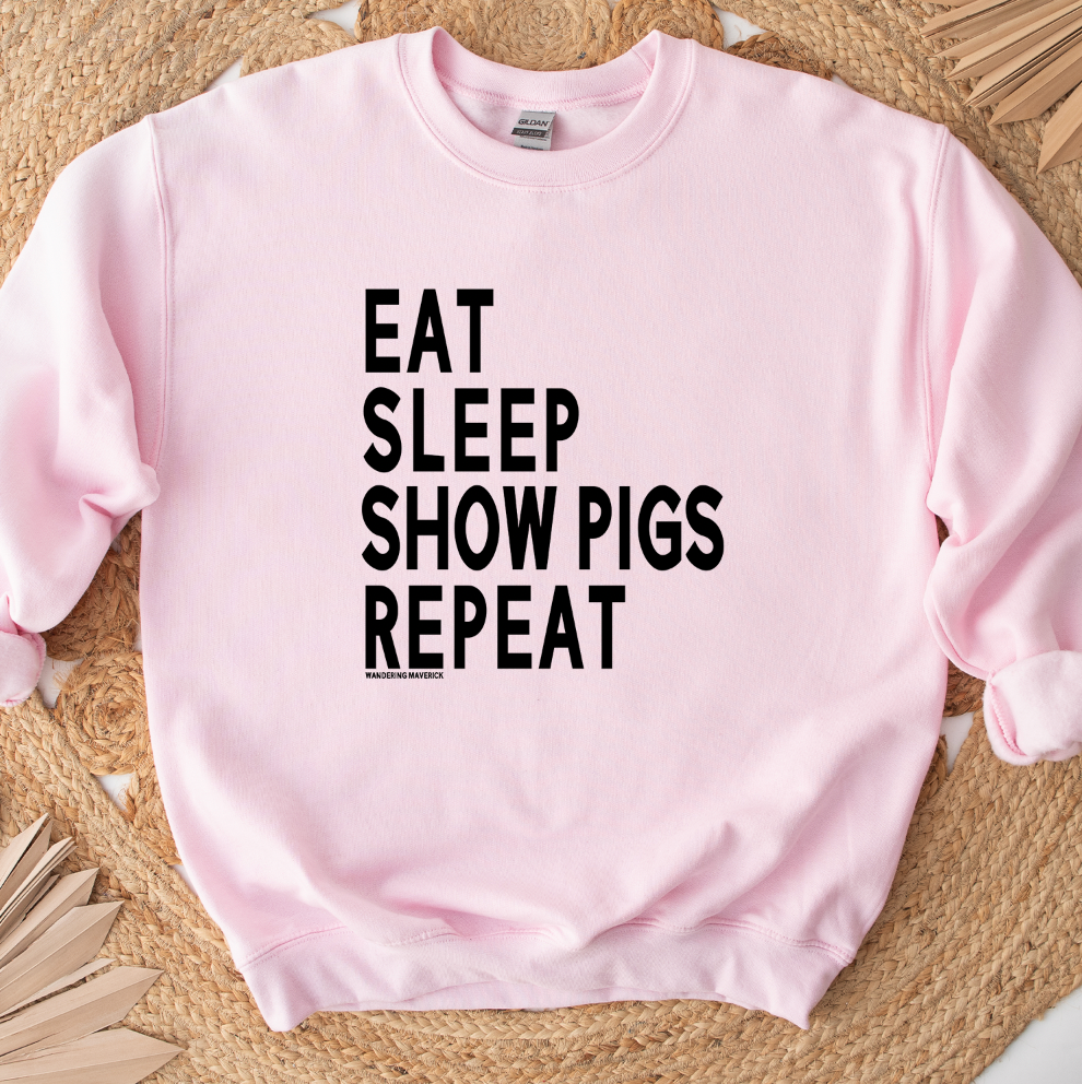 Eat Sleep Show Pigs Repeat Crewneck (S-3XL) - Multiple Colors!