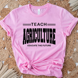 Teach Agriculture Educate the Future– Bella Canvas T-Shirt