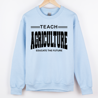 Teach Agriculture Educate the Future– Crewneck
