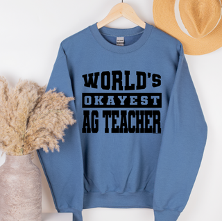 Worlds Okayest Ag Teacher- Crewneck