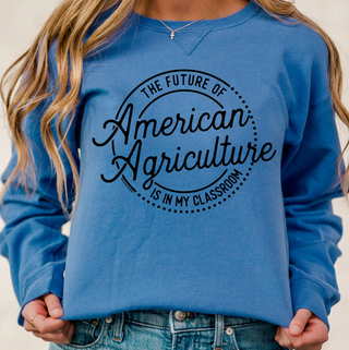 Future of American Agriculture Is In My Classroom– Crewneck
