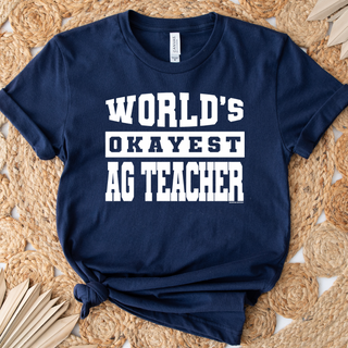 Worlds Okayest Ag Teacher White Ink– Bella Canvas T-Shirt