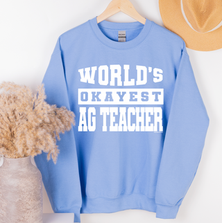 Worlds Okayest Ag Teacher White Ink– Crewneck