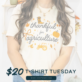 $20 TSHIRT TUESDAY - Orange Thankful for Ag -  Bella Canvas T-Shirt