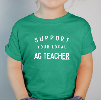 Support Your Local Ag Teacher White Ink One Piece/T-Shirt (Newborn - Youth XL) - Multiple Colors!