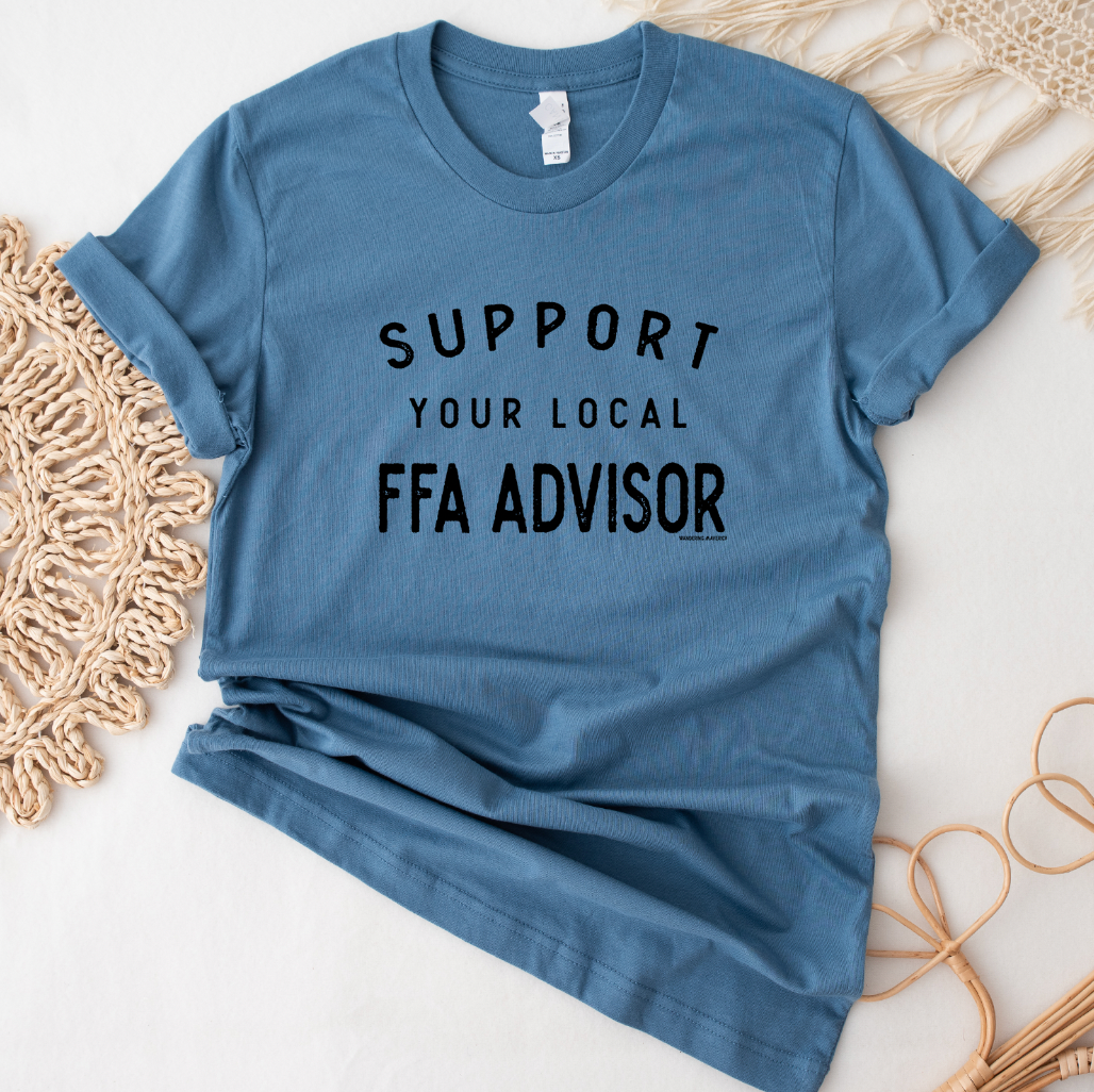 Support Your Local FFA Advisor T-Shirt (XS-4XL) - Multiple Colors!
