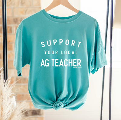 Support Your Local Ag Teacher White ComfortWash/ComfortColor T-Shirt (S-4XL) - Multiple Colors!