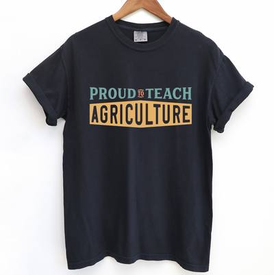 Proud To Teach Agriculture ComfortWash/ComfortColor T-Shirt (S-4XL) - Multiple Colors!