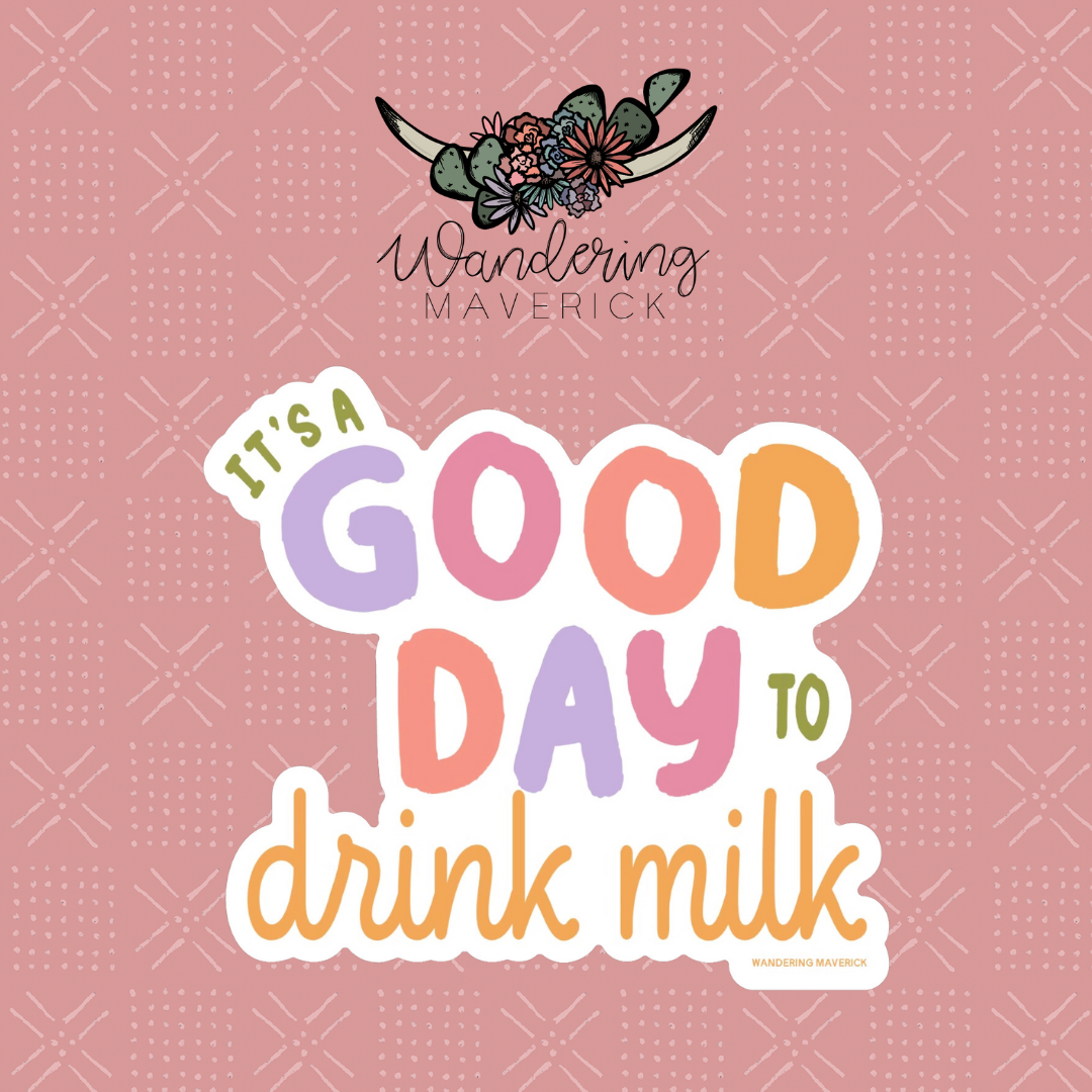 It's A Good Day To Drink Milk Sticker