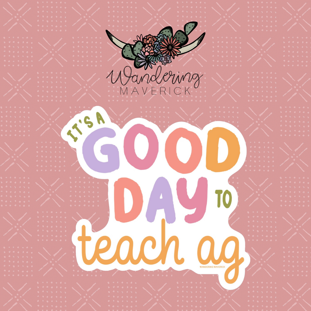 It's A Good Day To Teach Ag Sticker