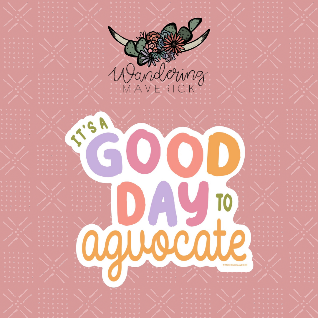 It's A Good Day To Agvocate Sticker