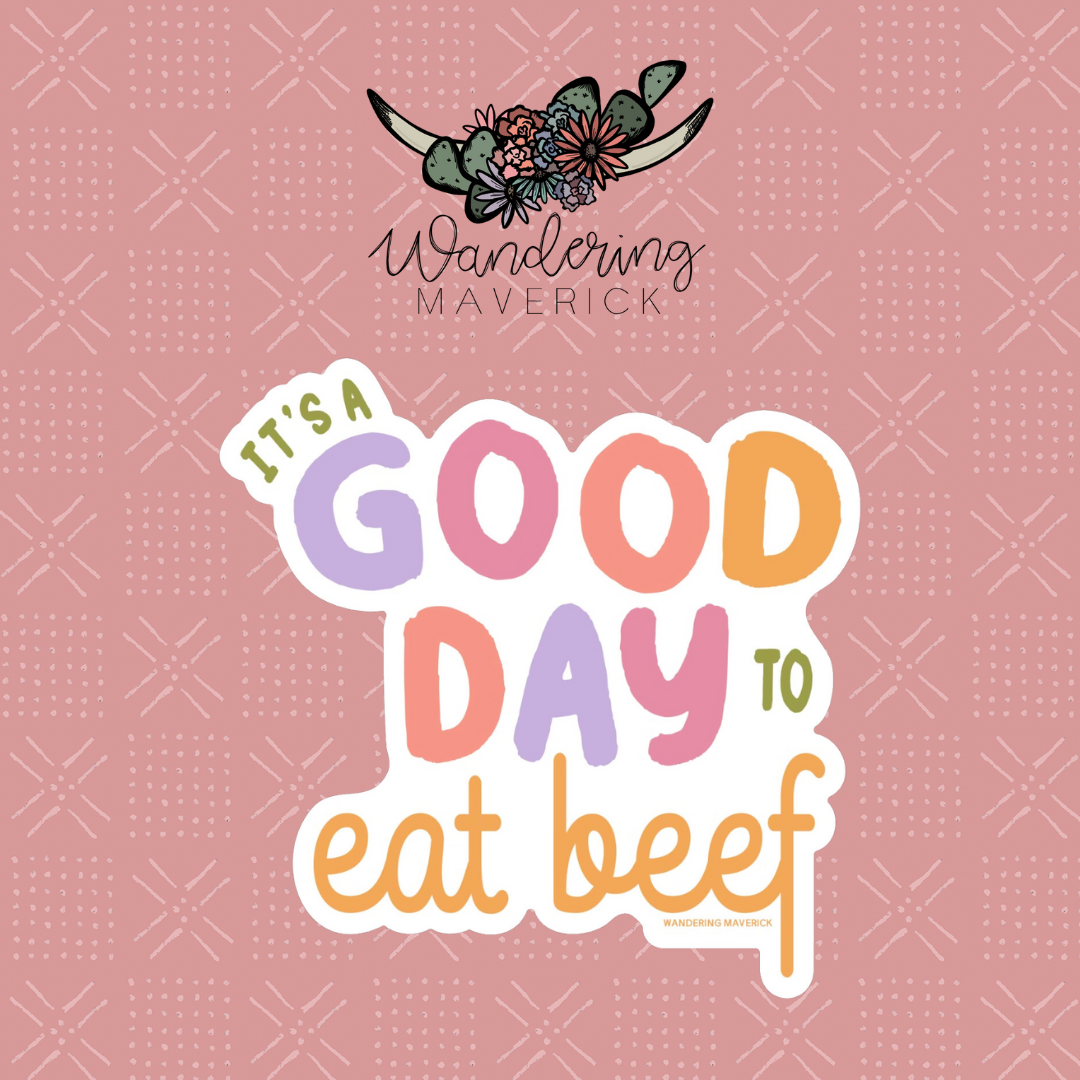It's A Good Day To Eat Beef Sticker
