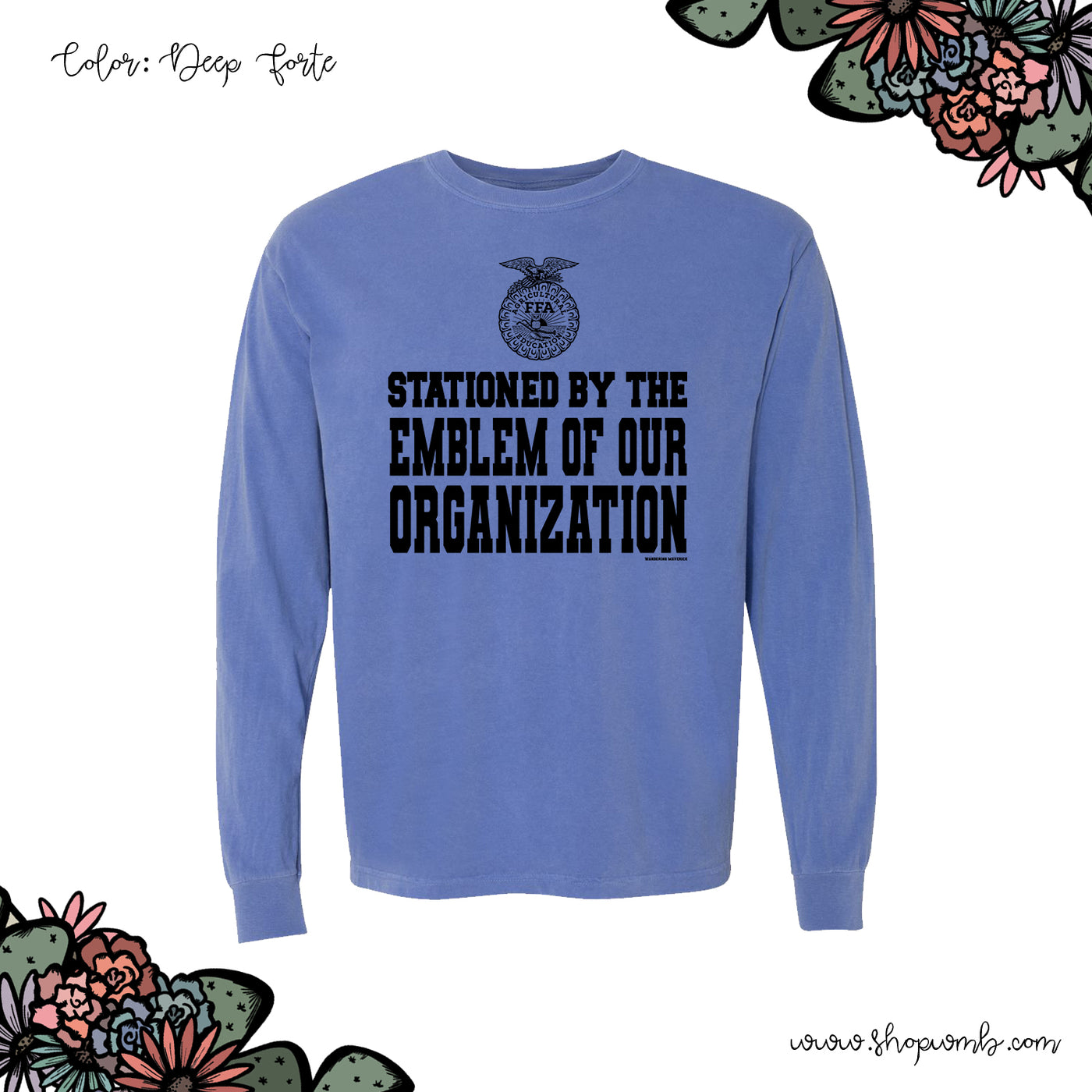 STATIONED BY THE EMBLEM OF OUR ORGANIZATION FFA LONG SLEEVE T-Shirt (S-3XL) - Multiple Colors!