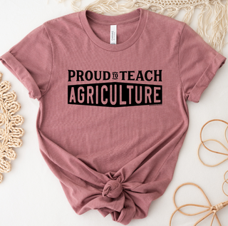Proud To Teach Agriculture Black Ink  – Bella Canvas T-Shirt