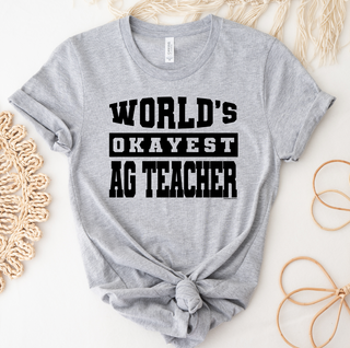 World's Okayest Ag Teacher Black Ink  – Bella Canvas T-Shirt