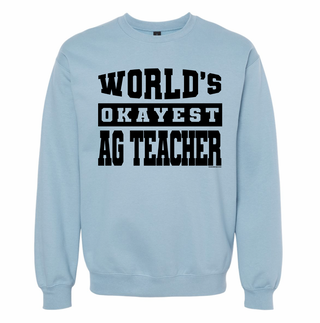 World's Okayest Ag Teacher - SALE CREWNECK