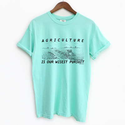 Agriculture Is Our Wisest Pursuit ComfortWash/ComfortColor T-Shirt (S-4XL) - Multiple Colors!