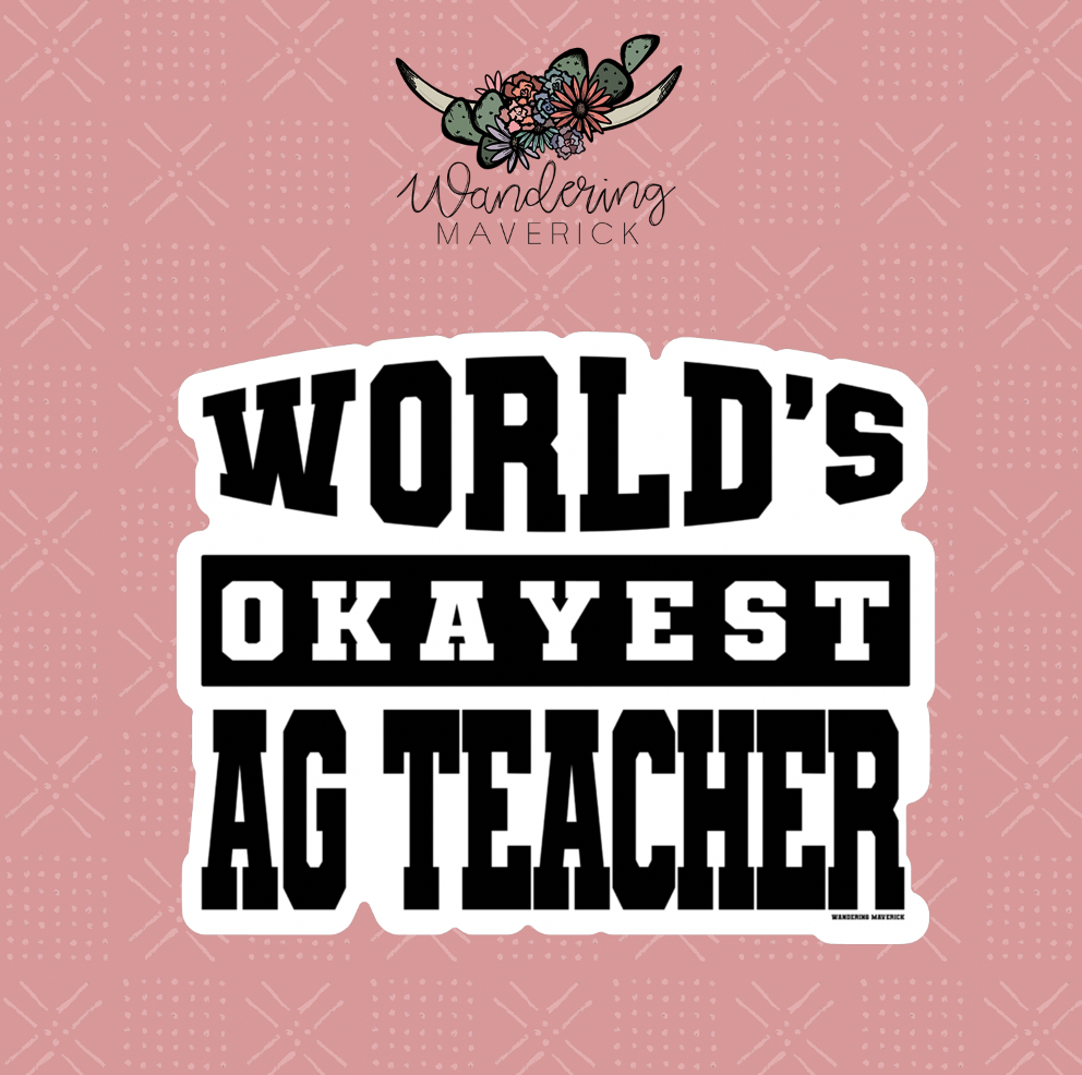 World's Okayest Ag Teacher Sticker