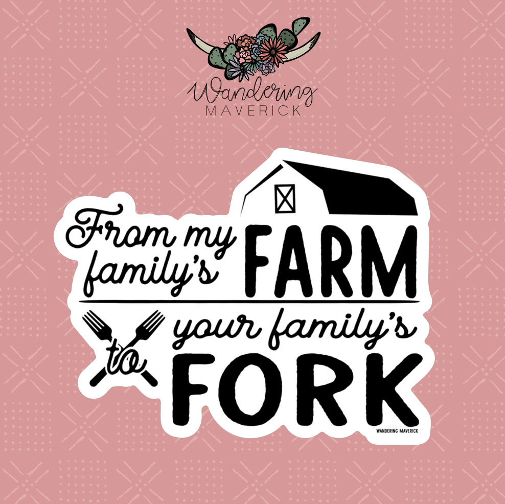 From My Family's Farm To Your Family's Fork Sticker