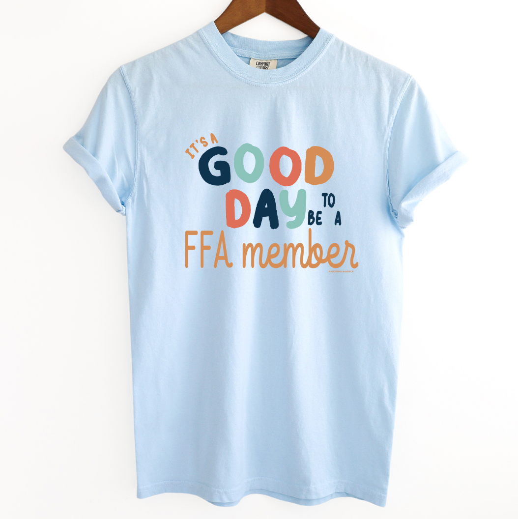 It's A Good Day To Be A FFA Member ComfortWash/ComfortColor T-Shirt (S-4XL) - Multiple Colors!