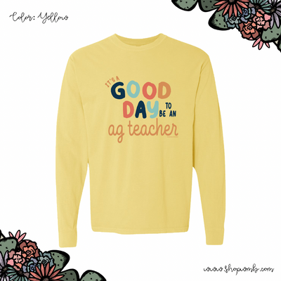 It's A Good Day To Be An Ag Teacher LONG SLEEVE T-Shirt (S-3XL) - Multiple Colors!