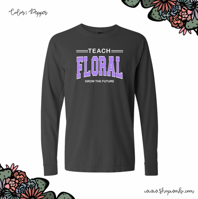 Teach Floral Grow The Future Purple LONG SLEEVE T-Shirt (S-3XL) - Multiple Colors!