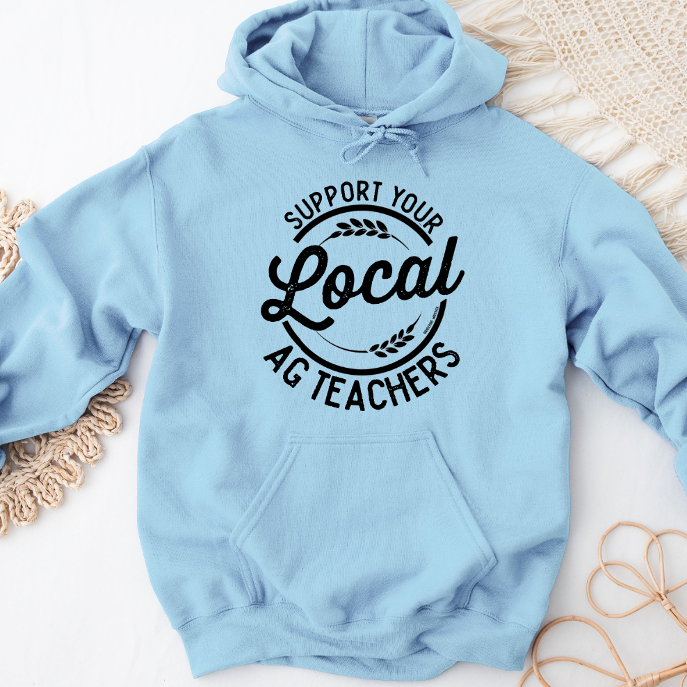 Support Your Local Ag Teachers Hoodie (S-3XL) Unisex - Multiple Colors!