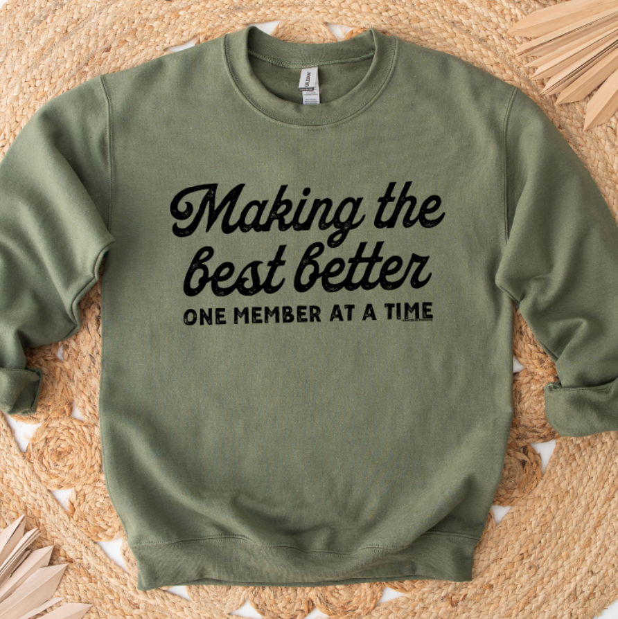 Making The Best Better One Member At A Time Crewneck (S-3XL) - Multiple Colors!