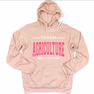 Teach Agriculture Educate the Future Pink Hoodie (S-3XL) Unisex - Multiple Colors!
