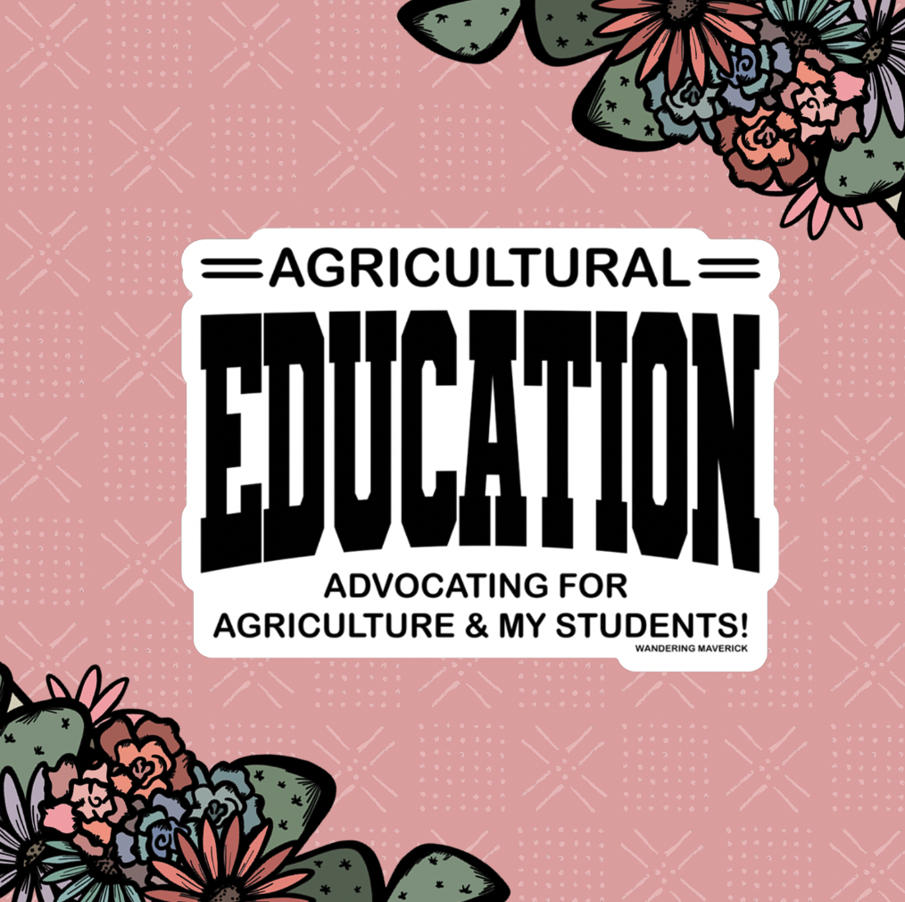 Agricultural Education - Advocating For Agriculture & My Students Sticker