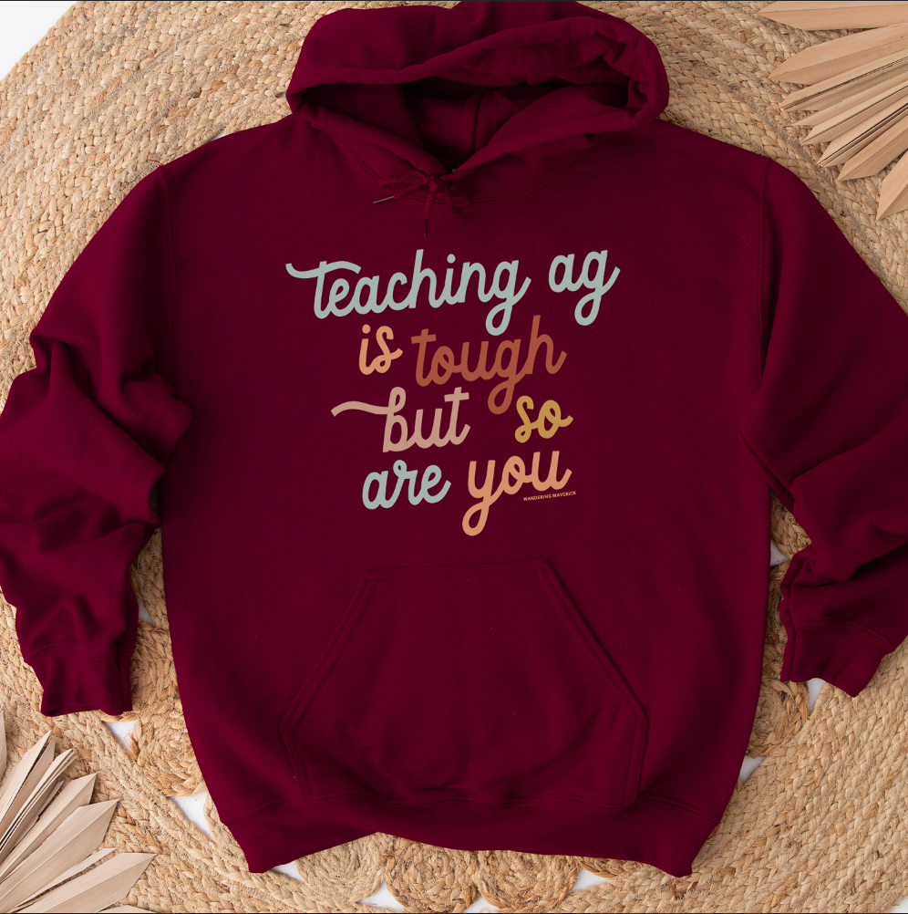Teaching Ag is Tough But So Are You Hoodie (S-3XL) Unisex - Multiple Colors!