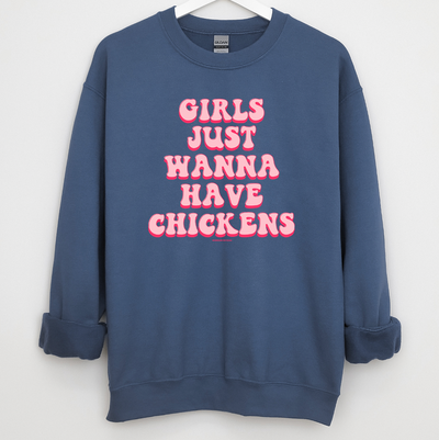 Girls Just Wanna Have Chickens Crewneck (S-3XL) - Multiple Colors!