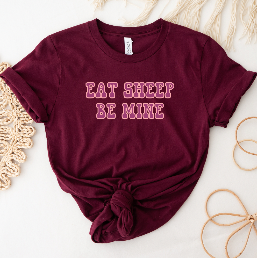 Eat Sheep Be Mine T-Shirt (XS-4XL) - Multiple Colors!